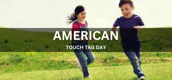 AMERICAN TOUCH TAG DAY [अमेरिकन टच टैग दिवस]
